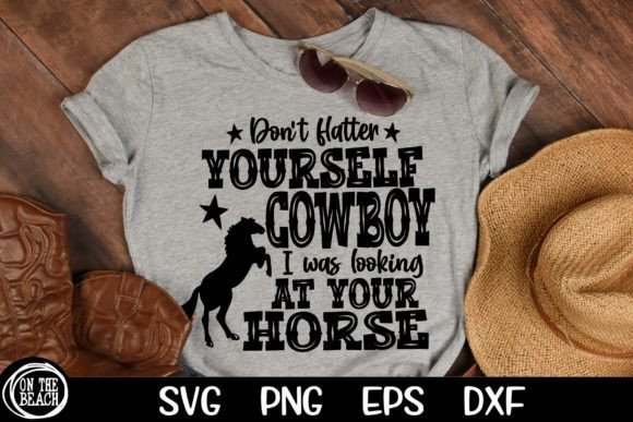 Don’t Flatter Yourself Cowboy SVG PNG